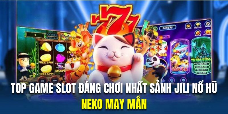 Chinh phục Neko may mắn với hệ thống thưởng thú vị